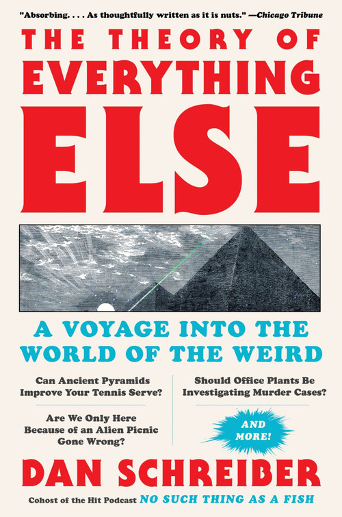 The Theory of Everything Else (A Voyage Into the World of the Weird) - 9780063259201 by Dan Schreiber, 9780063259201