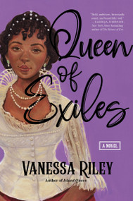 Queen of Exiles (A Novel of a True Black Regency Queen) by Vanessa Riley, 9780063271005