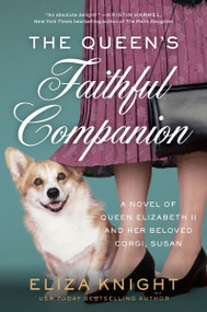The Queen's Faithful Companion (A Novel of Queen Elizabeth II and Her Beloved Corgi, Susan) by Eliza Knight, 9780063281011