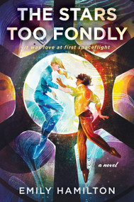 The Stars Too Fondly (A Novel) by Emily Hamilton, 9780063320819