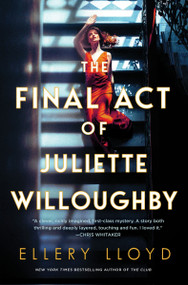 The Final Act of Juliette Willoughby (A Novel) by Ellery Lloyd, 9780063323001