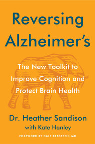Reversing Alzheimer's (The New Toolkit to Improve Cognition and Protect Brain Health) by Heather Sandison, 9780063339088
