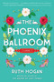 The Phoenix Ballroom (A Novel) by Ruth Hogan, 9780063348745