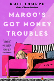 Margo's Got Money Troubles (A Novel) by Rufi Thorpe, 9780063356580