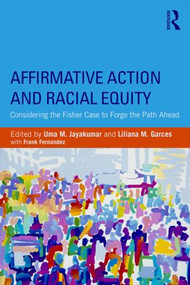 Affirmative Action and Racial Equity (Considering the Fisher Case to Forge the Path Ahead) - 9781138785366 by Uma M. Jayakumar, Liliana M. Garces, 9781138785366