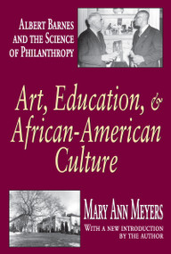 Art, Education, and African-American Culture (Albert Barnes and the Science of Philanthropy) - 9781412805636 by Mary Ann Meyers, 9781412805636
