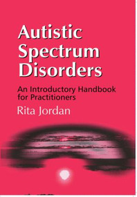 Autistic Spectrum Disorders (An Introductory Handbook for Practitioners) - 9781853466663 by Rita Jordan, 9781853466663