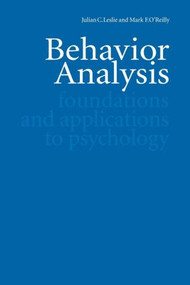 Behavior Analysis (Foundations and Applications to Psychology) by Julian C. Leslie, Mark F. O'Reilly, 9789057024863
