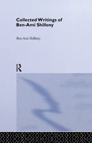 Ben-Ami Shillony - Collected Writings by Ben-Ami Shillony, 9781138971066