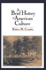 A Brief History of American Culture by Robert M. Crunden, 9781563248658