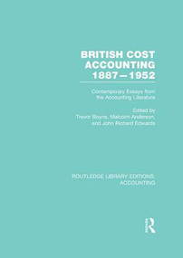 British Cost Accounting 1887-1952 (RLE Accounting) (Contemporary Essays from the Accounting Literature) by Trevor Boyns, Malcolm Anderson, J. Edwards, 9781138987944