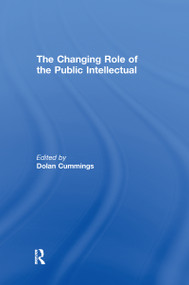 The Changing Role of the Public Intellectual - 9781138970137 by Dolan Cummings, 9781138970137