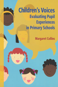 Children's Voices (Evaluating Pupil Experiences in Primary Schools) by Margaret Collins, 9781906517373