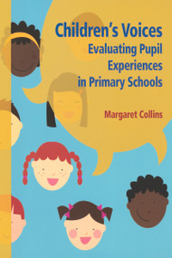 Children's Voices (Evaluating Pupil Experiences in Primary Schools) by Margaret Collins, 9781906517373