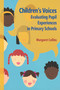 Children's Voices (Evaluating Pupil Experiences in Primary Schools) by Margaret Collins, 9781906517373