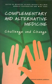 Complementary and Alternative Medicine (Challenge and Change) by Merrijoy Kelner, Beverly Wellman, 9789058230997