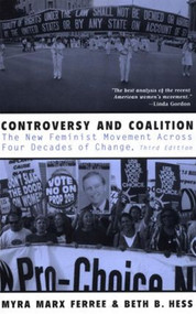 Controversy and Coalition (The New Feminist Movement Across Four Decades of Change) by Myra Marx Ferree, Beth Hess, 9780415928045