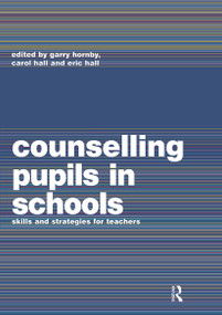 Counselling Pupils in Schools (Skills and Strategies for Teachers) - 9780415158343 by Carol Hall, Eric Hall, Garry Hornby, 9780415158343