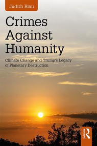Crimes Against Humanity (Climate Change and Trump's Legacy of Planetary Destruction) - 9781138312685 by Judith Blau, 9781138312685