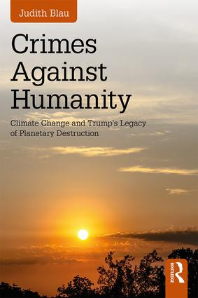 Crimes Against Humanity (Climate Change and Trump's Legacy of Planetary Destruction) - 9781138312685 by Judith Blau, 9781138312685