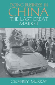Doing Business in China (The Last Great Market) by Geoffrey Murray, 9781873410295