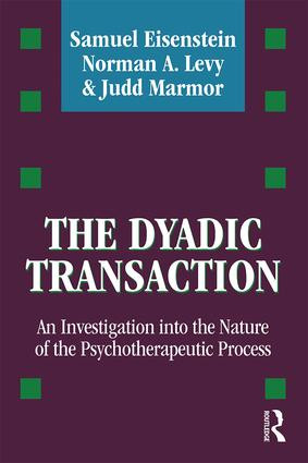 The Dyadic Transaction (Investigation into the Nature of the Psychotherapeutic Process) - 9781412865289 by Samuel Eisenstein, Norman A Levy, Judd Marmor, 9781412865289