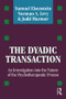The Dyadic Transaction (Investigation into the Nature of the Psychotherapeutic Process) - 9781412865289 by Samuel Eisenstein, Norman A Levy, Judd Marmor, 9781412865289