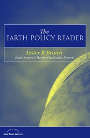 The Earth Policy Reader (Today's Decisions, Tomorrow's World) by Lester R. Brown, 9781853839702