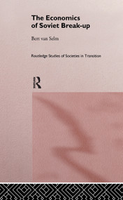 The Economics of Soviet Breakup - 9781138968325 by Bert van Selm, 9781138968325