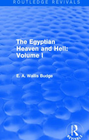 The Egyptian Heaven and Hell: Volume I (Routledge Revivals) - 9781138791343 by E. A. Wallis Budge, 9781138791343