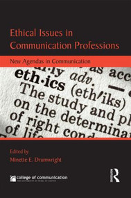 Ethical Issues in Communication Professions (New Agendas in Communication) by Minette Drumwright, 9780415869942
