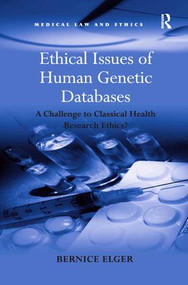 Ethical Issues of Human Genetic Databases (A Challenge to Classical Health Research Ethics?) - 9781138269200 by Bernice Elger, 9781138269200