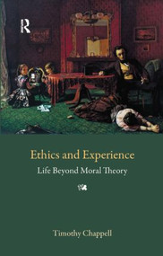 Ethics and Experience (Life Beyond Moral Theory) - 9781844651474 by Tim Chappell, 9781844651474