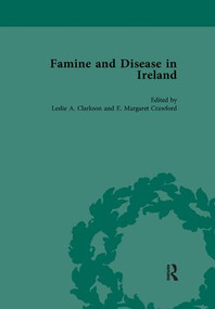 Famine and Disease in Ireland, vol 5 by Leslie Clarkson, E Margaret Crawford, 9781138111462