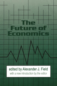 The Future of Economics by Alexander J. Field, 9781560007654