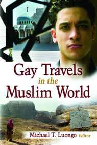 Gay Travels in the Muslim World - 9781560233404 by Michael Luongo, 9781560233404
