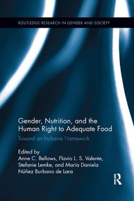 Gender, Nutrition, and the Human Right to Adequate Food (Toward an Inclusive Framework) - 9781138298248 by Anne C. Bellows, Flavio L.S. Valente, Stefanie Lemke, María Daniela Núñez Burbano de Lara, 9781138298248