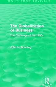 The Globalization of Business (Routledge Revivals) (The Challenge of the 1990s) by John H Dunning, 9781138820753