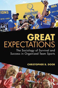 Great Expectations (The Sociology of Survival and Success in Organized Team Sports) by Christopher B. Doob, 9781138488960