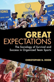 Great Expectations (The Sociology of Survival and Success in Organized Team Sports) by Christopher B. Doob, 9781138488960