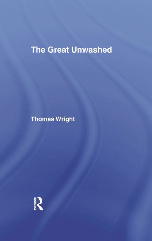The Great Unwashed by Thomas Wright, 9781138992054