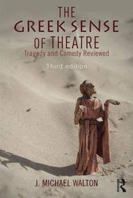 The Greek Sense of Theatre (Tragedy and Comedy) - 9781138857339 by J Michael Walton, 9781138857339