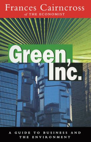 Green Inc. (Guide to Business and the Environment) - 9781853832505 by Frances Cairncross, 9781853832505