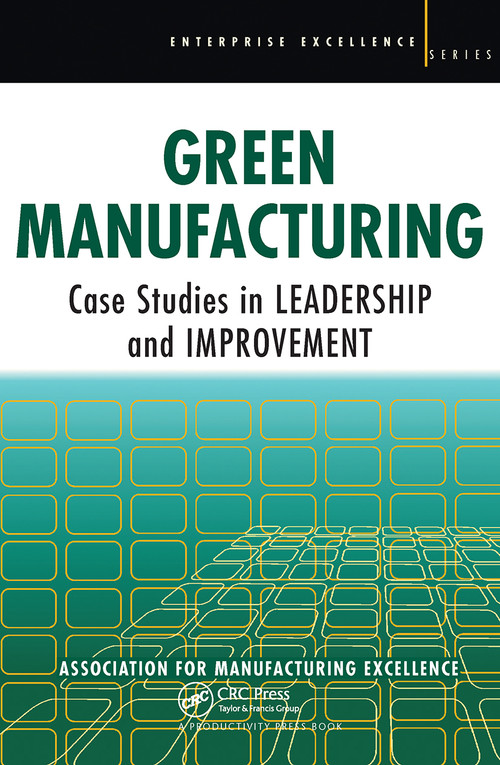 Green Manufacturing (Case Studies in Lean and Sustainability) by Ame, 9781563273896