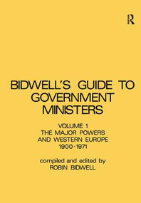 Guide to Government Ministers (The Major Powers and Western Europe 1900-1071) - 9781138975569 by R.L. Bidwell, 9781138975569