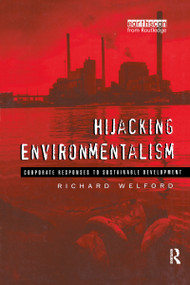Hijacking Environmentalism (Corporate Responses to Sustainable Development) by Richard Welford, 9781853833991