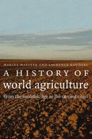A History of World Agriculture (From the Neolithic Age to the Current Crisis) - 9781844073993 by Marcel Mazoyer, Laurence Roudart, 9781844073993