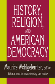 History, Religion, and American Democracy by Maurice Wohlgelernter, 9781560006718