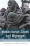 Humanitarian Crises and Migration (Causes, Consequences and Responses) by Susan Martin, Sanjula Weerasinghe, Abbie Taylor, 9780415857321