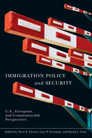 Immigration Policy and Security (U.S., European, and Commonwealth Perspectives) by Terri Givens, Gary P. Freeman, David L. Leal, 9780415990837